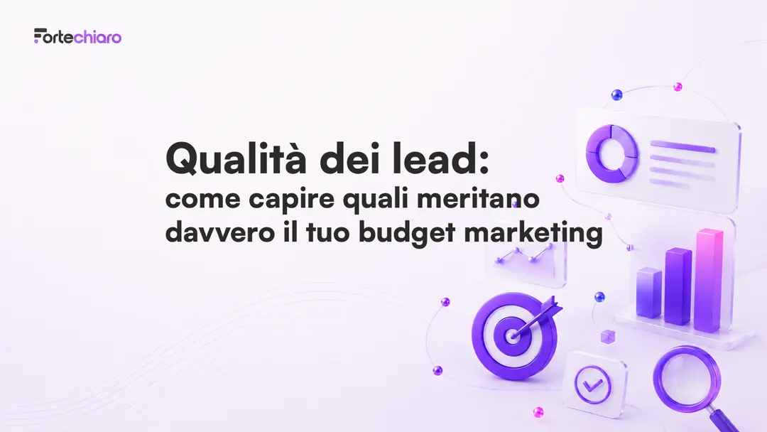 Qualità-dei-lead-come-capire-quali-meritano-davvero-il-tuo-budget-marketing-Fortechiaro-agenzia-marketing-AI-based-per-PMI