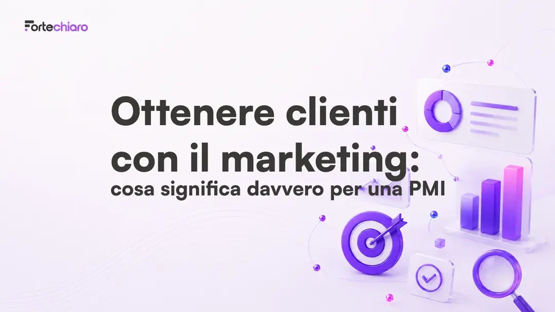 Ottenere-clienti-con-il-marketing-cosa-significa-davvero-per-una-PMI-Fortechiaro-agenzia-marketing-AI-based-per-PMI