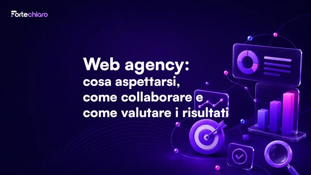 Web-agency-cosa-aspettarsi-come-collaborare-valutare-i-risultati-Fortechiaro-agenzia-marketing-AI-based-per-PMI